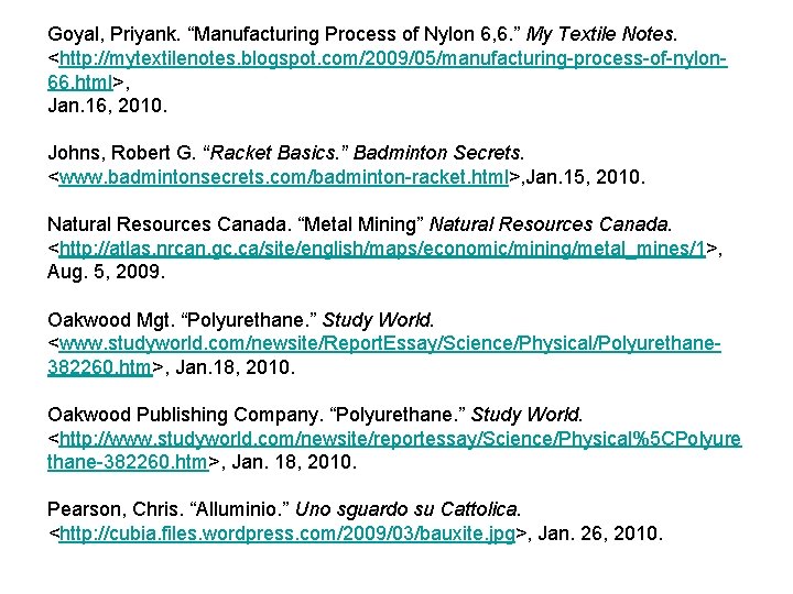 Goyal, Priyank. “Manufacturing Process of Nylon 6, 6. ” My Textile Notes. <http: //mytextilenotes.