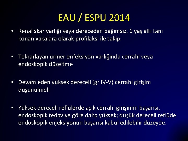 EAU / ESPU 2014 • Renal skar varlığı veya dereceden bağımsız, 1 yaş altı