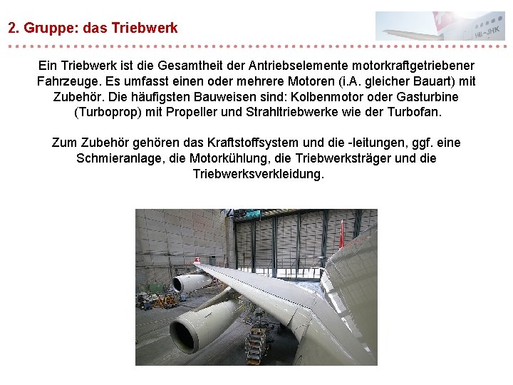 2. Gruppe: das Triebwerk Ein Triebwerk ist die Gesamtheit der Antriebselemente motorkraftgetriebener Fahrzeuge. Es 2. Gruppe: das Triebwerk Ein Triebwerk ist die Gesamtheit der Antriebselemente motorkraftgetriebener Fahrzeuge. Es