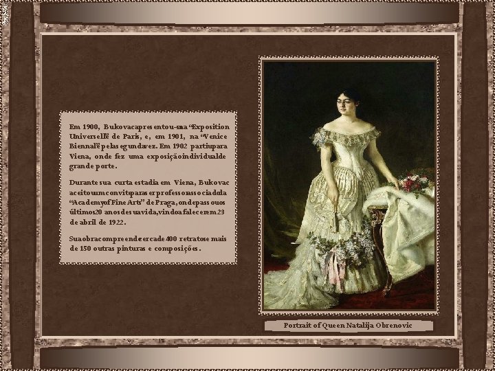 Em 1900, Bukovac apresentou-se na “Exposition Universelle” de Paris, e, em 1901, na “Venice
