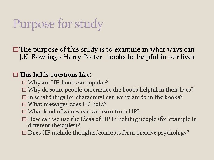 Purpose for study � The purpose of this study is to examine in what Purpose for study � The purpose of this study is to examine in what