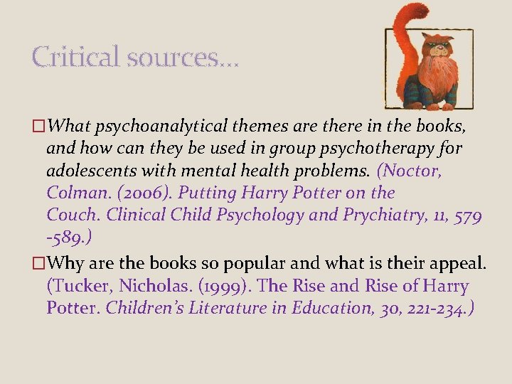 Critical sources… �What psychoanalytical themes are there in the books, and how can they Critical sources… �What psychoanalytical themes are there in the books, and how can they