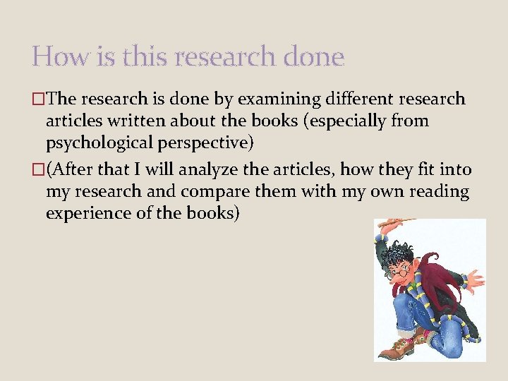 How is this research done �The research is done by examining different research articles How is this research done �The research is done by examining different research articles