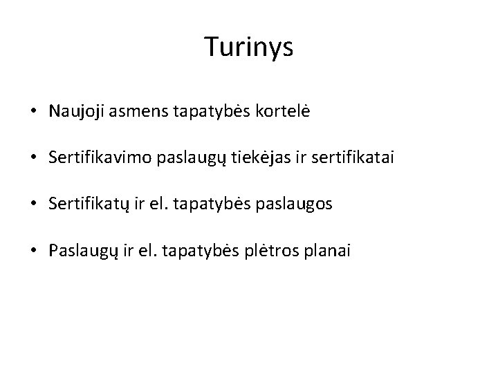 Turinys • Naujoji asmens tapatybės kortelė • Sertifikavimo paslaugų tiekėjas ir sertifikatai • Sertifikatų