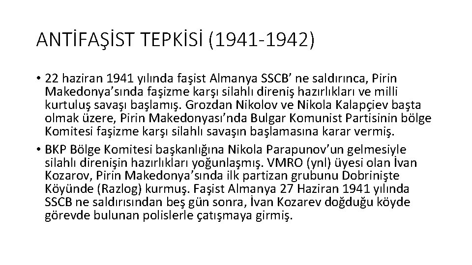 ANTİFAŞİST TEPKİSİ (1941 -1942) • 22 haziran 1941 yılında faşist Almanya SSCB’ ne saldırınca,