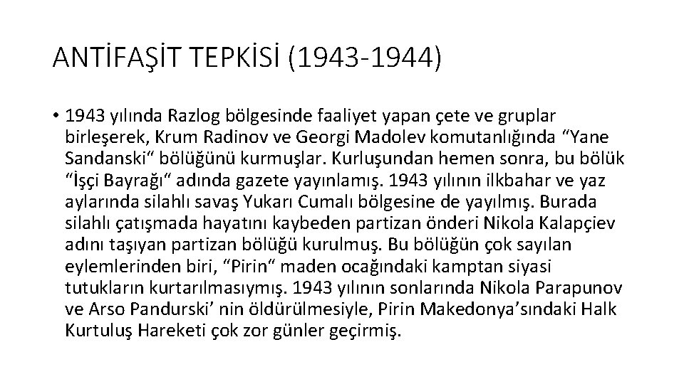 ANTİFAŞİT TEPKİSİ (1943 -1944) • 1943 yılında Razlog bölgesinde faaliyet yapan çete ve gruplar