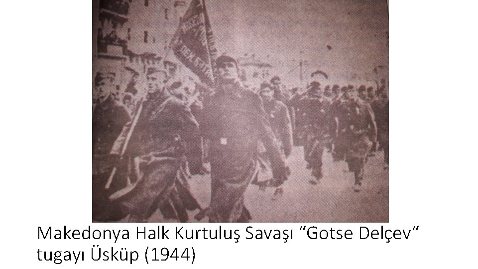 Makedonya Halk Kurtuluş Savaşı “Gotse Delçev“ tugayı Üsküp (1944) 