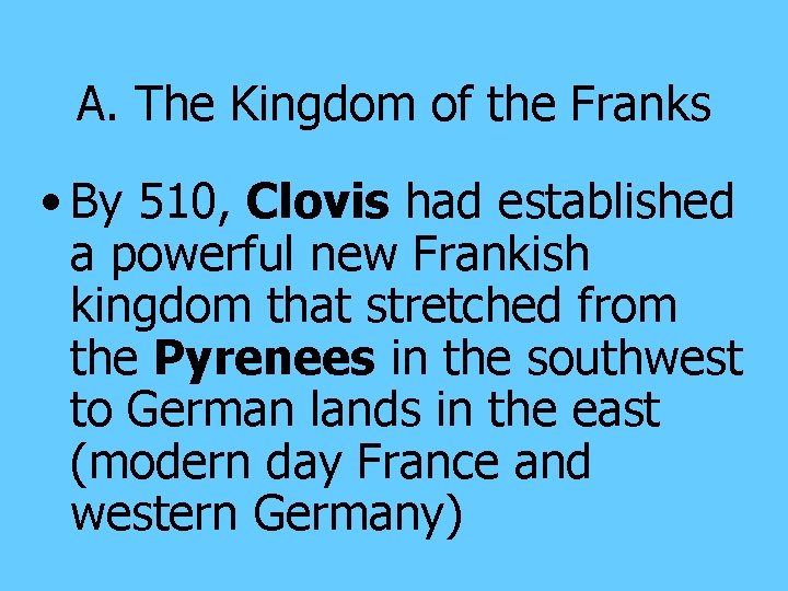 A. The Kingdom of the Franks • By 510, Clovis had established a powerful