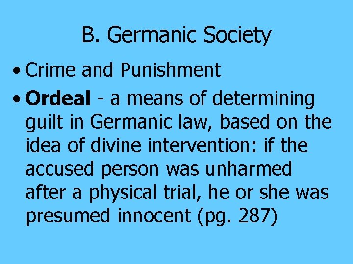 B. Germanic Society • Crime and Punishment • Ordeal - a means of determining