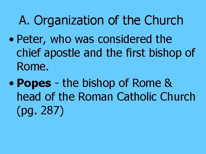 A. Organization of the Church • Peter, who was considered the chief apostle and