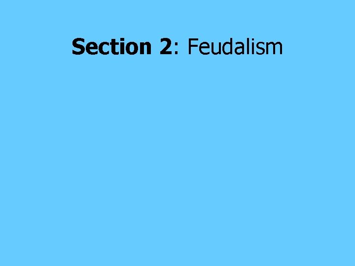 Section 2: Feudalism 