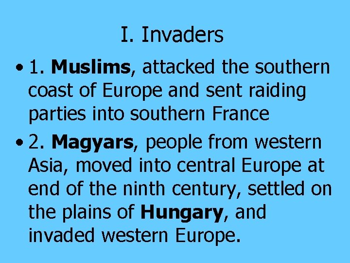 I. Invaders • 1. Muslims, attacked the southern coast of Europe and sent raiding