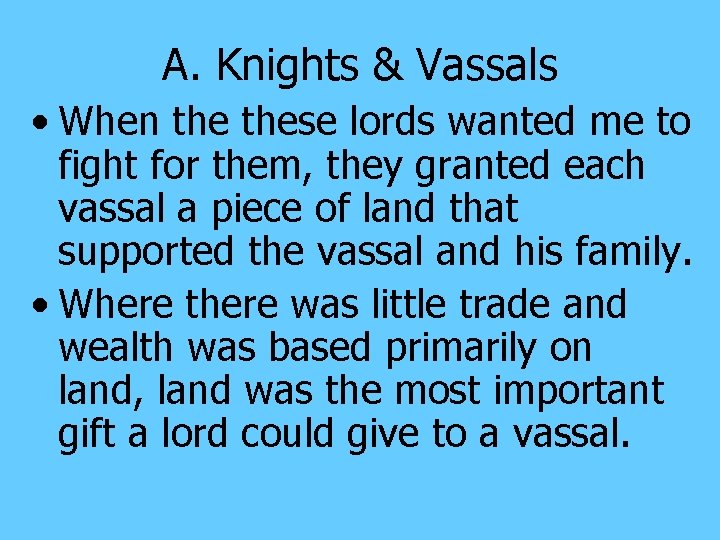 A. Knights & Vassals • When these lords wanted me to fight for them,