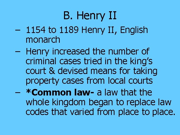 B. Henry II – 1154 to 1189 Henry II, English monarch – Henry increased