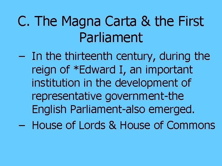 C. The Magna Carta & the First Parliament – In the thirteenth century, during