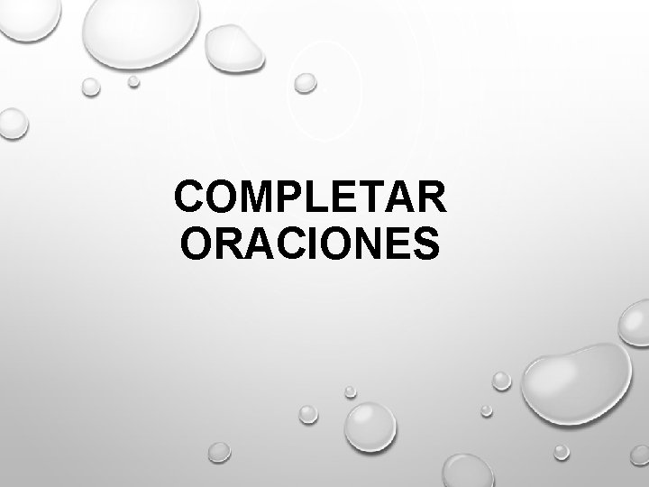 COMPLETAR ORACIONES 