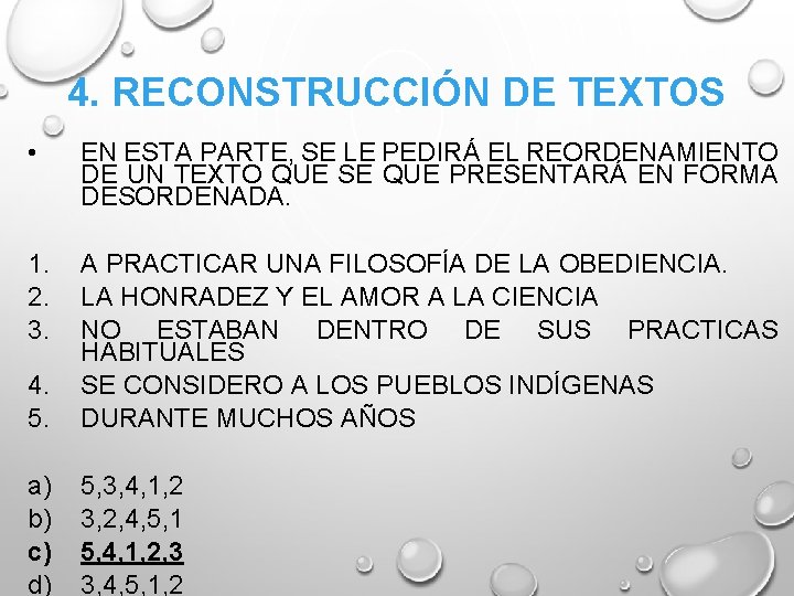 4. RECONSTRUCCIÓN DE TEXTOS • EN ESTA PARTE, SE LE PEDIRÁ EL REORDENAMIENTO DE