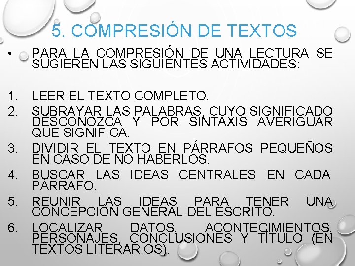 5. COMPRESIÓN DE TEXTOS • PARA LA COMPRESIÓN DE UNA LECTURA SE SUGIEREN LAS
