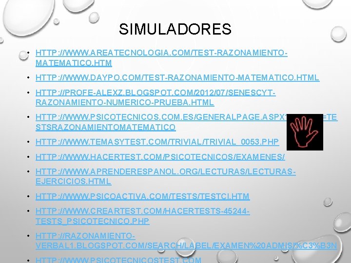 SIMULADORES • HTTP: //WWW. AREATECNOLOGIA. COM/TEST-RAZONAMIENTOMATEMATICO. HTM • HTTP: //WWW. DAYPO. COM/TEST-RAZONAMIENTO-MATEMATICO. HTML •