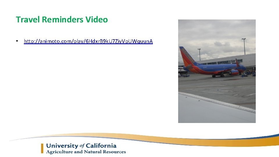 Travel Reminders Video • http: //animoto. com/play/6 Hdxr. B 9 k. U 7 Ziy.