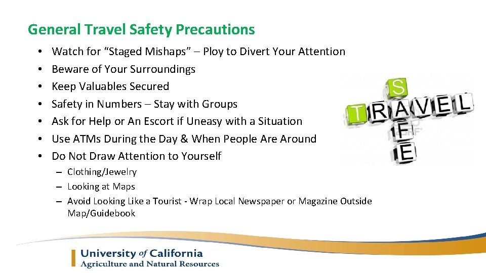 General Travel Safety Precautions • • Watch for “Staged Mishaps” – Ploy to Divert