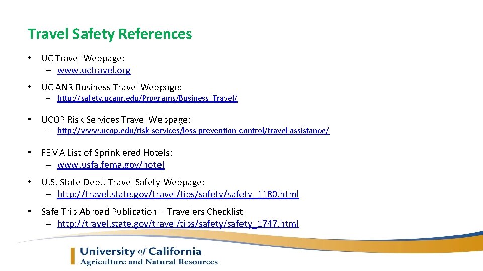 Travel Safety References • UC Travel Webpage: – www. uctravel. org • UC ANR