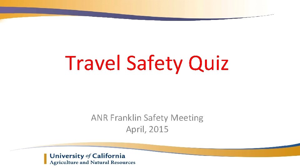 Travel Safety Quiz ANR Franklin Safety Meeting April, 2015 