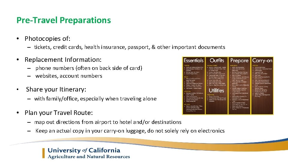 Pre-Travel Preparations • Photocopies of: – tickets, credit cards, health insurance, passport, & other