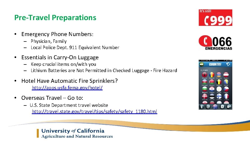 Pre-Travel Preparations • Emergency Phone Numbers: – Physician, Family – Local Police Dept. 911