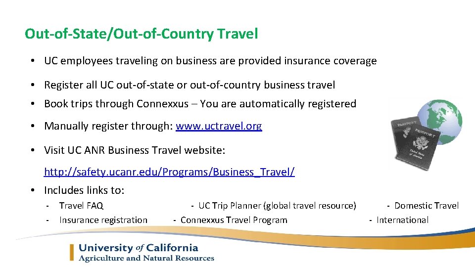 Out-of-State/Out-of-Country Travel • UC employees traveling on business are provided insurance coverage • Register