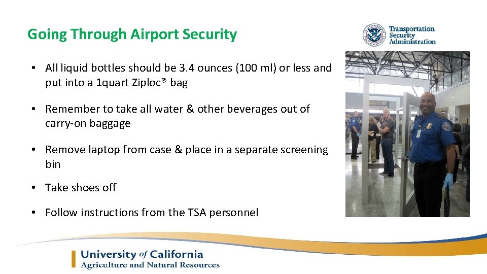 Going Through Airport Security • All liquid bottles should be 3. 4 ounces (100