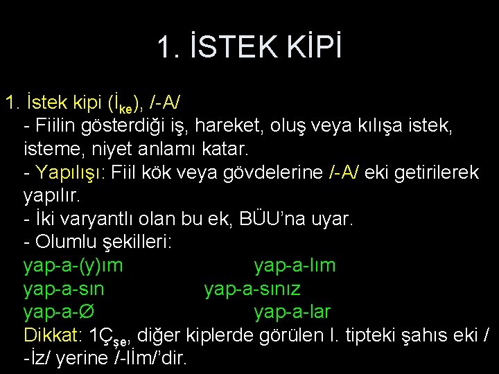 1. İSTEK KİPİ 1. İstek kipi (İke), /-A/ - Fiilin gösterdiği iş, hareket, oluş