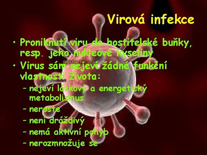 Virová infekce • Proniknutí viru do hostitelské buňky, resp. jeho nukleové kyseliny • Virus