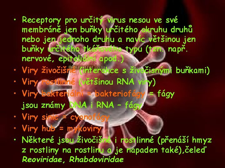 • Receptory pro určitý virus nesou ve své membráně jen buňky určitého okruhu