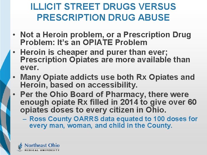 ILLICIT STREET DRUGS VERSUS PRESCRIPTION DRUG ABUSE • Not a Heroin problem, or a