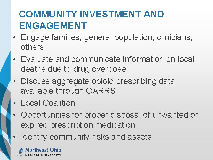 COMMUNITY INVESTMENT AND ENGAGEMENT • Engage families, general population, clinicians, others • Evaluate and