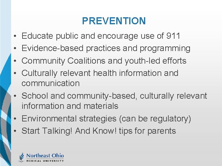 PREVENTION • • Educate public and encourage use of 911 Evidence-based practices and programming