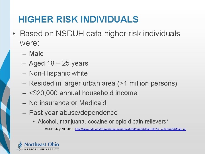 HIGHER RISK INDIVIDUALS • Based on NSDUH data higher risk individuals were: – –