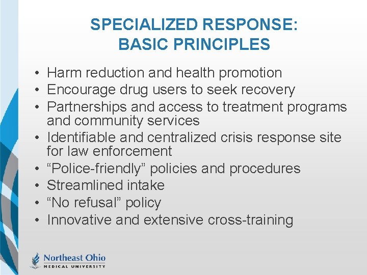 SPECIALIZED RESPONSE: BASIC PRINCIPLES • Harm reduction and health promotion • Encourage drug users