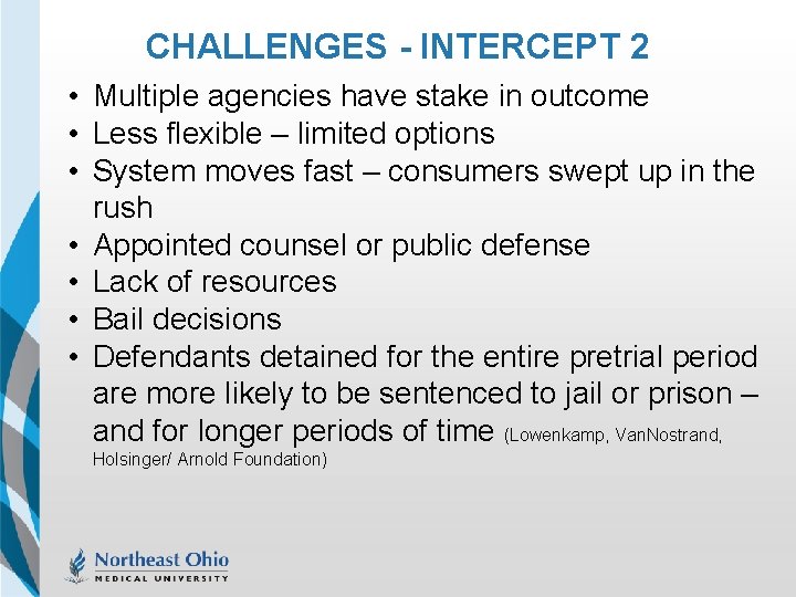 CHALLENGES - INTERCEPT 2 • Multiple agencies have stake in outcome • Less flexible