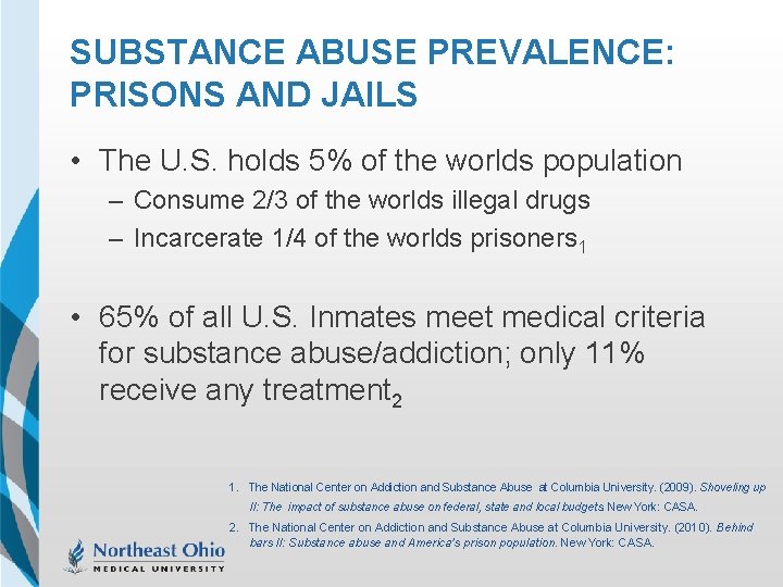 SUBSTANCE ABUSE PREVALENCE: PRISONS AND JAILS • The U. S. holds 5% of the