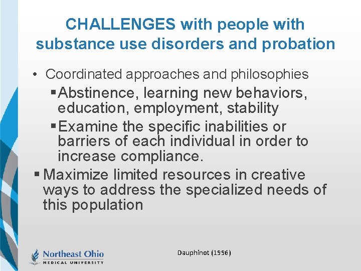 CHALLENGES with people with substance use disorders and probation • Coordinated approaches and philosophies