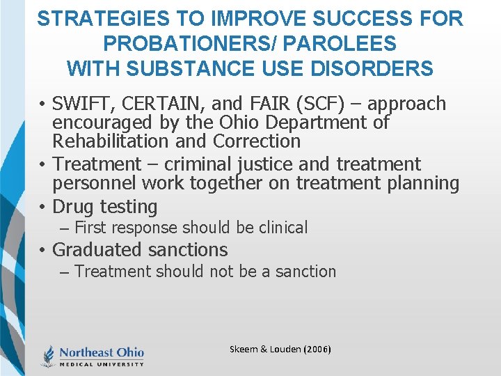 STRATEGIES TO IMPROVE SUCCESS FOR PROBATIONERS/ PAROLEES WITH SUBSTANCE USE DISORDERS • SWIFT, CERTAIN,