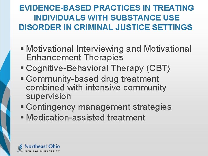 EVIDENCE-BASED PRACTICES IN TREATING INDIVIDUALS WITH SUBSTANCE USE DISORDER IN CRIMINAL JUSTICE SETTINGS §