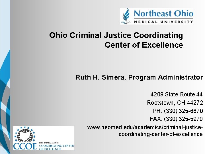 Ohio Criminal Justice Coordinating Center of Excellence NEOMED TEMPLATE Ruth H. Simera, Program Administrator