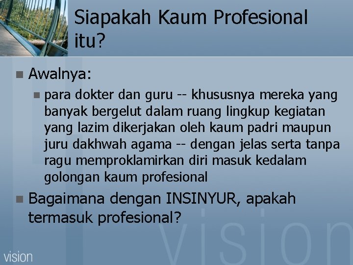 Siapakah Kaum Profesional itu? n Awalnya: n n para dokter dan guru -- khususnya