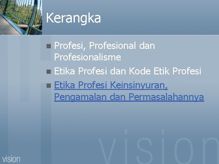 Kerangka Profesi, Profesional dan Profesionalisme n Etika Profesi dan Kode Etik Profesi n Etika