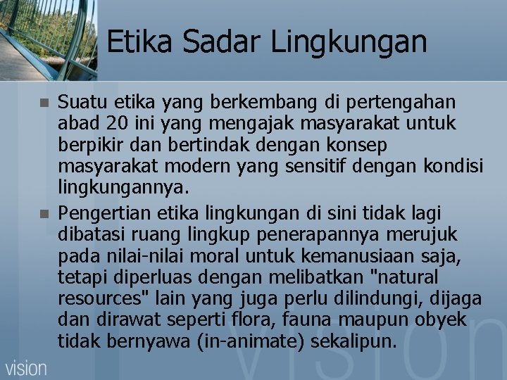 Etika Sadar Lingkungan n n Suatu etika yang berkembang di pertengahan abad 20 ini