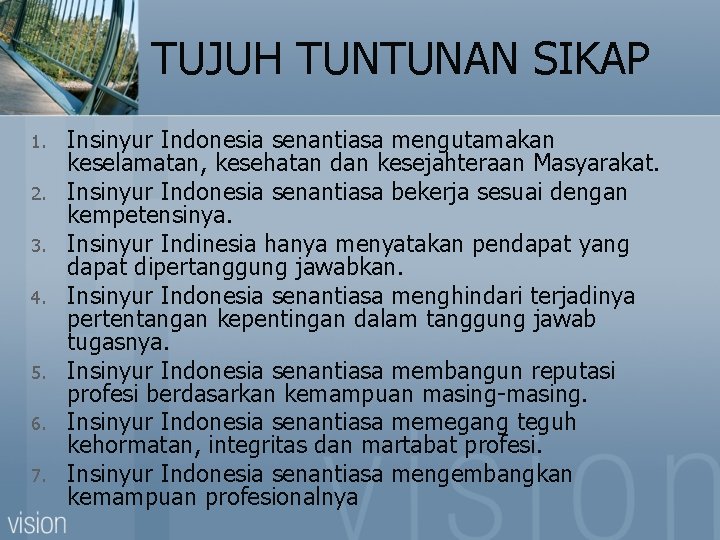 TUJUH TUNTUNAN SIKAP 1. 2. 3. 4. 5. 6. 7. Insinyur Indonesia senantiasa mengutamakan