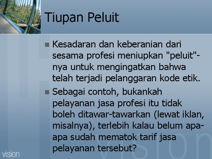 Tiupan Peluit Kesadaran dan keberanian dari sesama profesi meniupkan "peluit"nya untuk mengingatkan bahwa telah